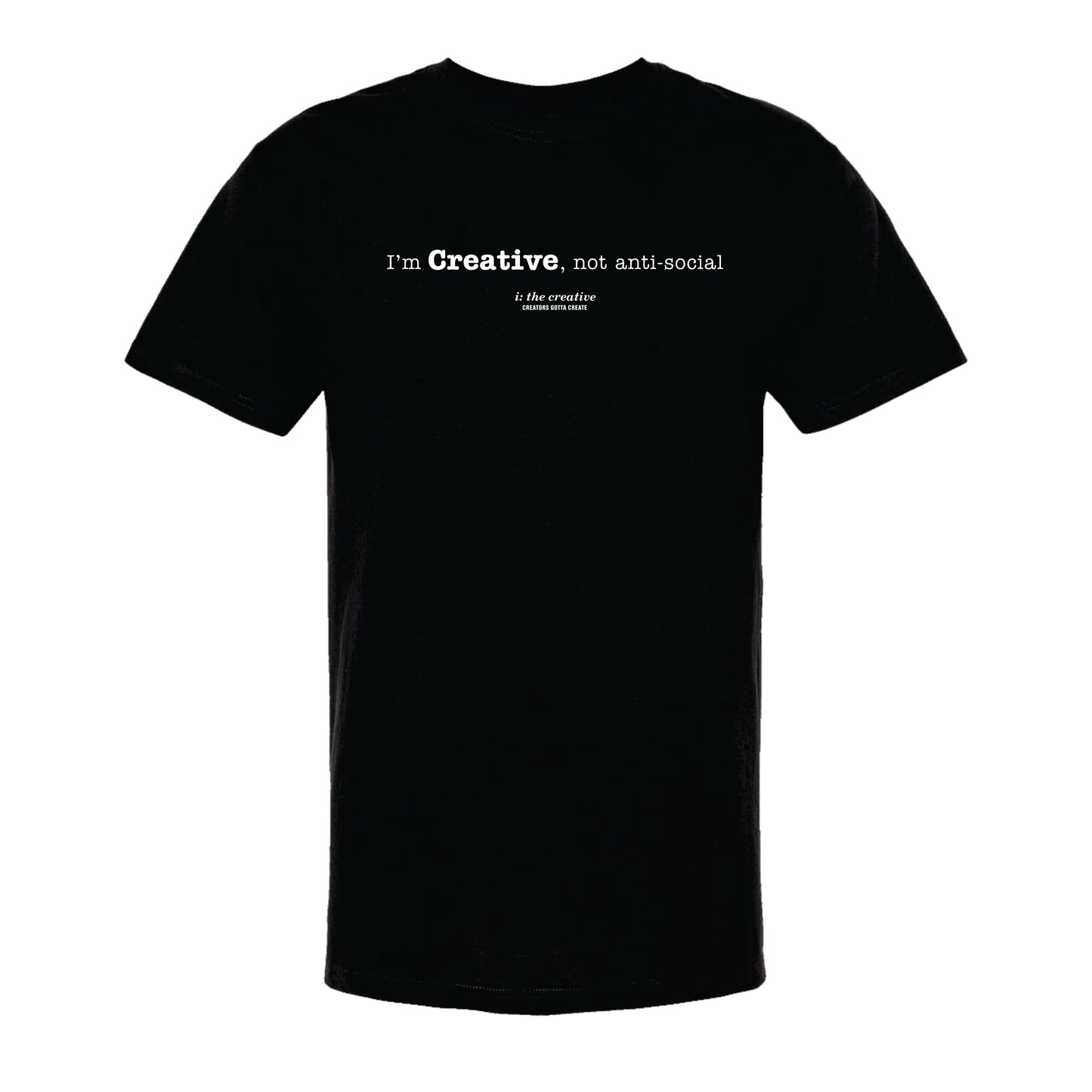 I'm Creative, Not Anti-Social T-Shirt