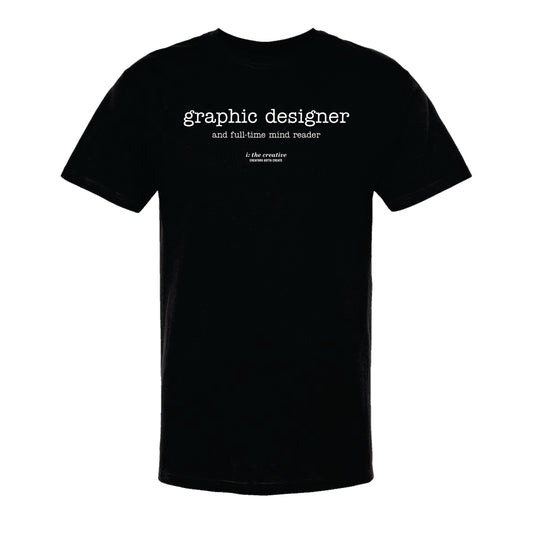 Graphic designer and mind reader t-shirt